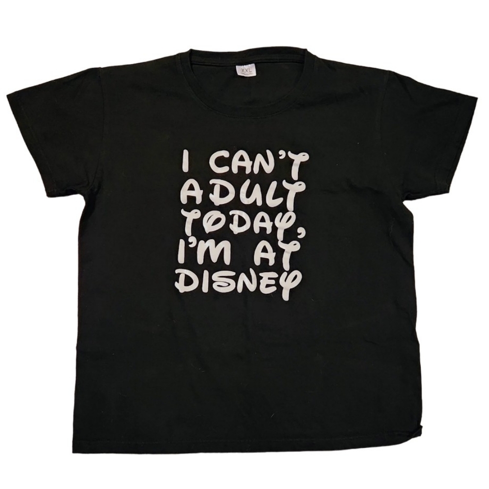 I Can't Adult Today I'm At‎ Disney Tee - Black XXL
